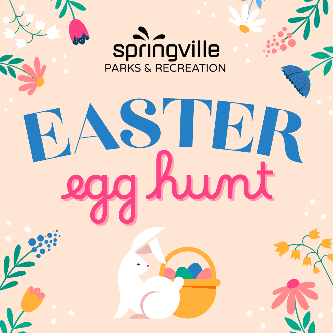 Springville Parks and Recreation Easter Egg Hunt. Image includes spring flowers, a bunny and a basket filled with eggs